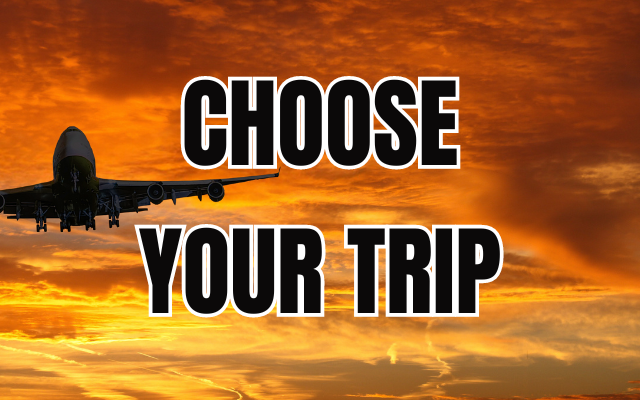 CHOOSE YOUR TRIP!